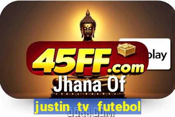 justin tv futebol ao vivo